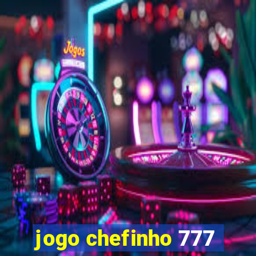 jogo chefinho 777